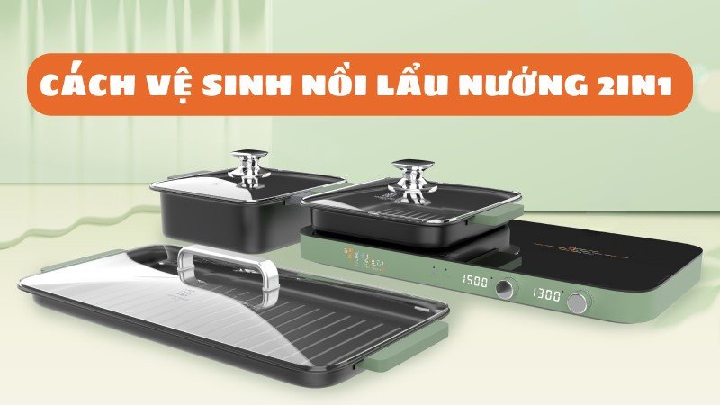 Cách vệ sinh lòng nồi lẩu nướng chống dính