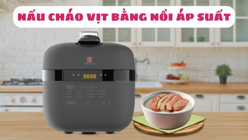 Nấu Cháo Vịt Bằng Nồi Áp Suất Chuẩn Vị Thơm Ngon Món cháo vịt thơm ngon nấu bằng nồi áp suất, sẵn sàng thưởng thức