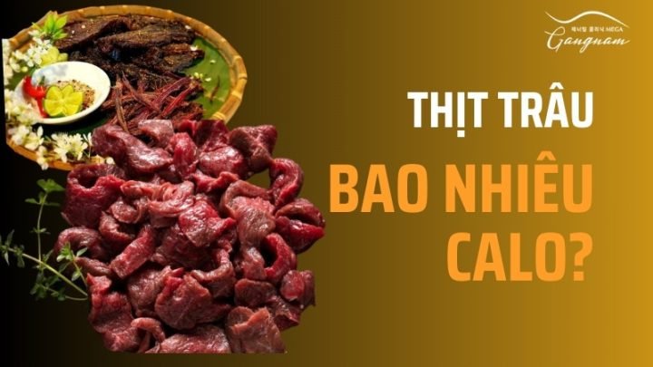 100g thịt trâu tươi chứa bao nhiêu calo và các giá trị dinh dưỡng thiết yếu