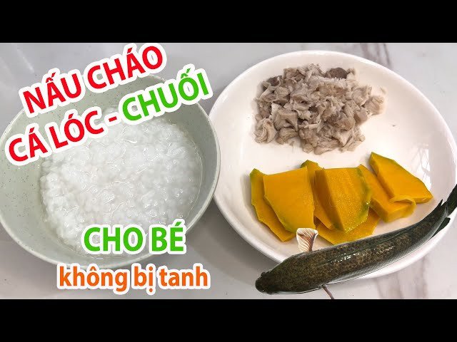 cháo cá lóc bí đỏ cho bé ăn dặm giàu vitamin