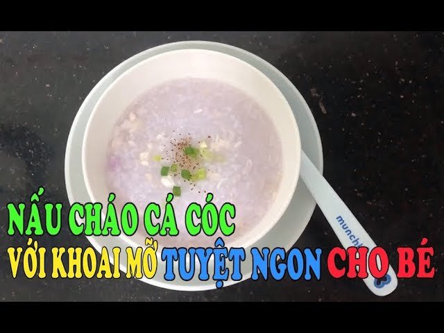 cháo cá lóc khoai mỡ thơm ngon cho bé
