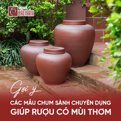 Chum sành truyền thống giúp rượu ủ có mùi thơm đặc trưng