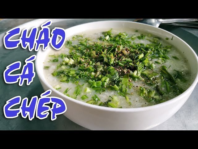 Hướng dẫn sơ chế và cách nấu cháo cá chép cho bà bầu không tanh