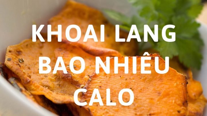 Khoai lang và lượng calo: 200g khoai lang bao nhiêu calo