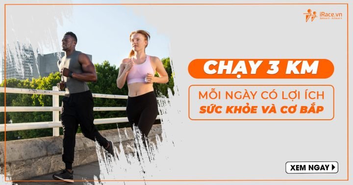 Lợi ích chạy bộ 3km mỗi ngày giúp cơ thể khỏe mạnh