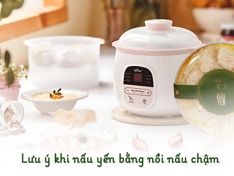 Lưu ý khi chưng yến bằng nồi nấu chậm