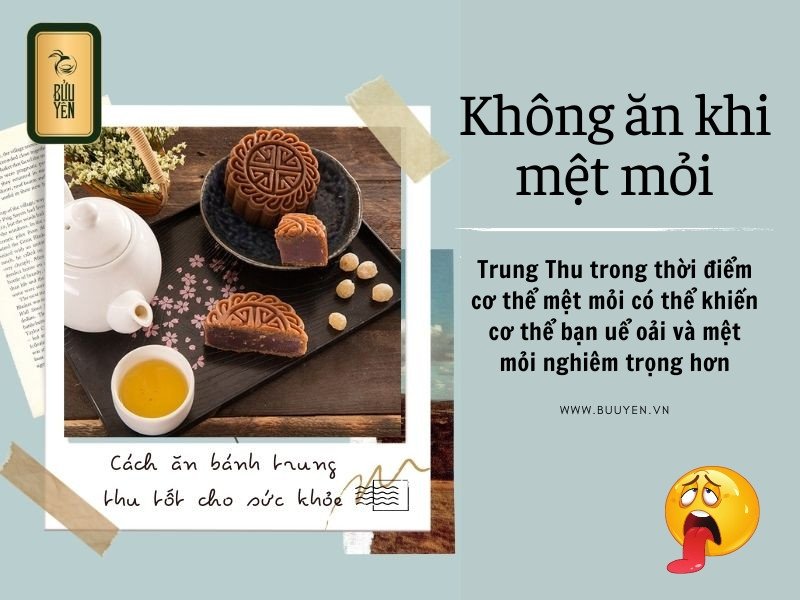 Lưu ý không nên ăn bánh trung thu khi cơ thể uể oải