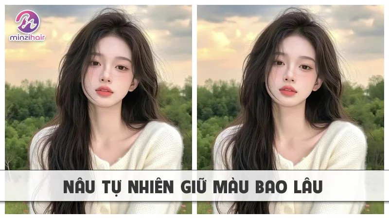 Màu nâu tự nhiên giữ màu được bao lâu
