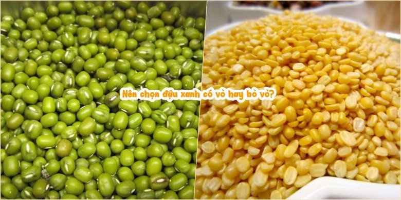So sánh đậu xanh có vỏ và đậu xanh bóc vỏ, giúp lựa chọn nguyên liệu phù hợp để nấu chè đậu xanh