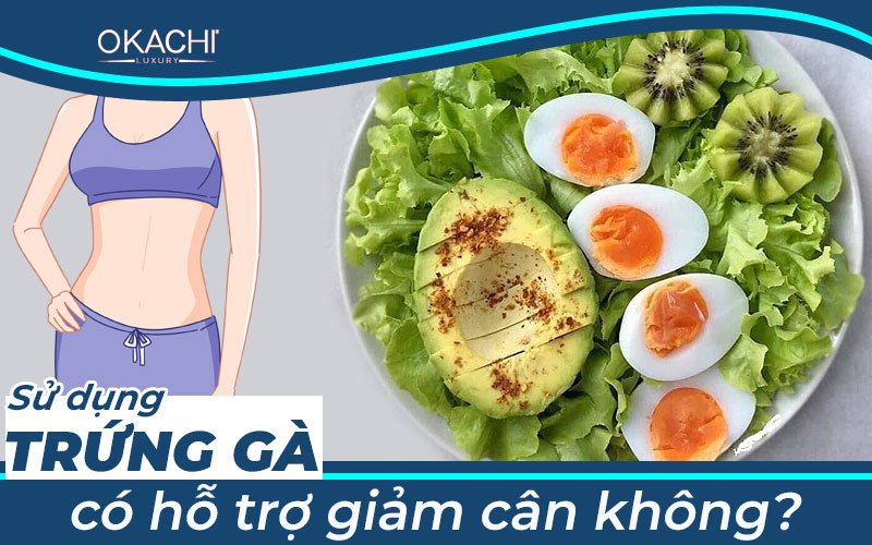 Trứng gà có hỗ trợ giảm cân không