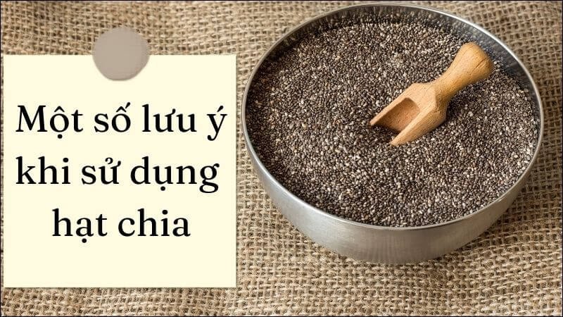 Những lưu ý quan trọng để sử dụng hạt chia đúng cách và an toàn cho sức khỏe.