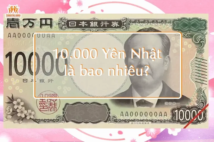 10000 Tệ Bằng Bao Nhiêu Tiền Việt (2026) - Cập Nhật Mới Nhất 10000 Yên Nhật bằng bao nhiêu tiền Việt Nam - Lưu ý phân biệt với Tệ Trung Quốc