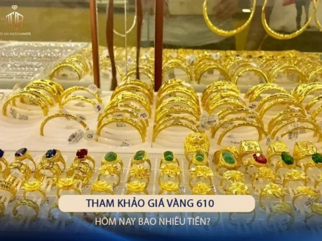 Giá vàng 610 hôm nay
