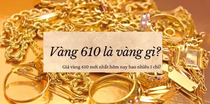 Vàng 610 Hôm Nay: Giá Cập Nhật, Phân Tích Chuyên Sâu 2026 Hình ảnh minh họa về vàng 610