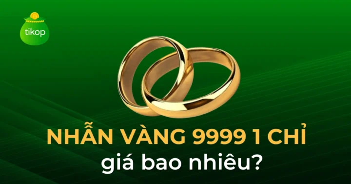 Nhẫn vàng 9999 1 chỉ giá bao nhiêu