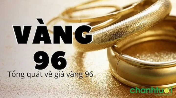 Vàng 96 Hôm Nay Giá Bao Nhiêu 1 Chỉ? Cập Nhật 2026 Phân biệt vàng 96 và các loại vàng khác