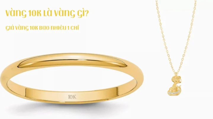 Vàng Tây Hôm Nay: Giá Cập Nhật, Phân Tích & Xu Hướng 2026 Trang sức vàng 10k và giá trị của nó